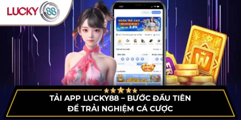 tai-app-lucky88-buoc-dau-tien-de-trai-nghiem-ca-cuoc