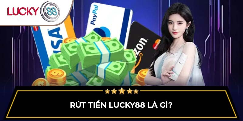 rut-tien-lucky88-la-gi