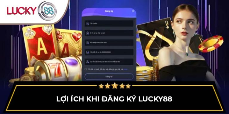 loi-ich-khi-dang-ky-lucky88