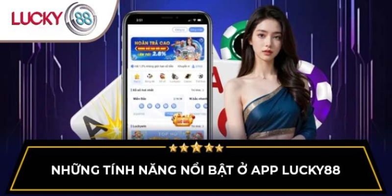 nhung-tinh-nang-noi-bat-o-app-lucky88