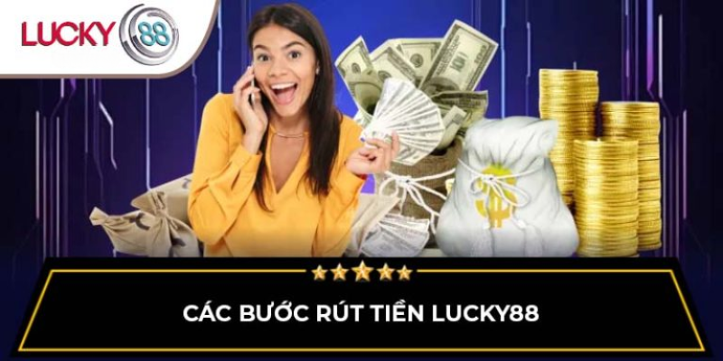 cac-buoc-rut-tien-lucky88