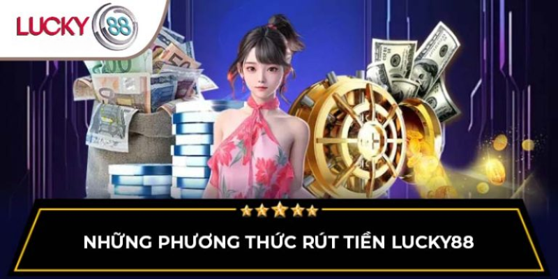 nhung-phuong-thuc-rut-tien-lucky88