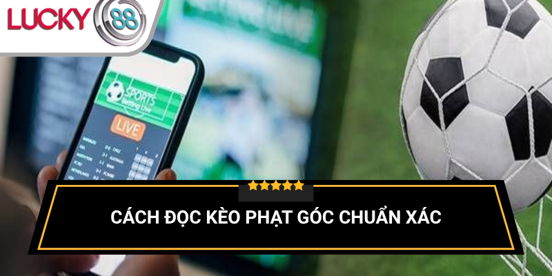 hieu-ro-ve-keo-phat-goc-bong-da
