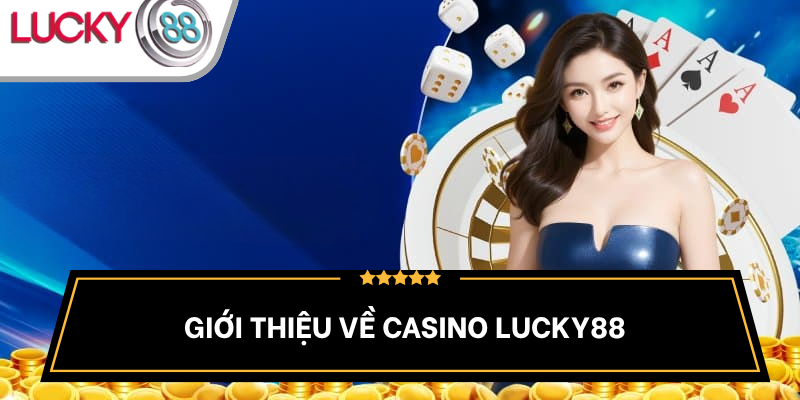 gioi-thieu-tinh-nang-va-cac-tro-choi-tai-casino-lucky88