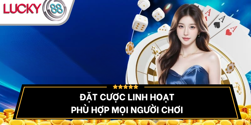 muc-dat-cuoc-linh-hoat-va-phu-hop