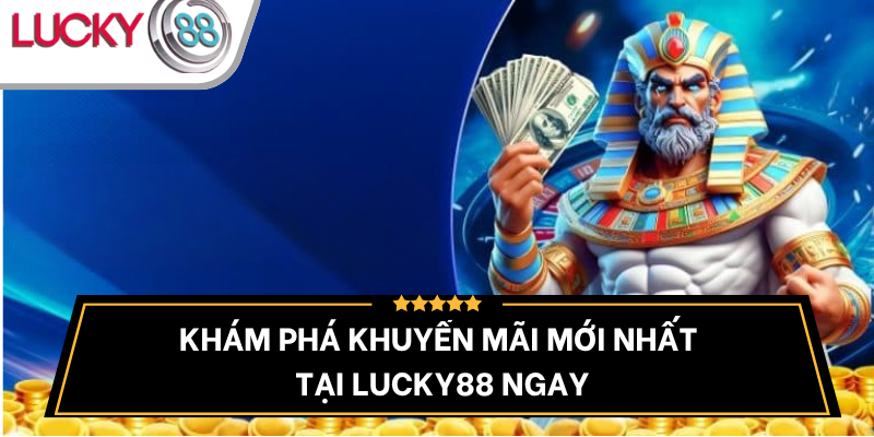 khuyen-mai-moi-nhat-tai-nha-cai-lucky88