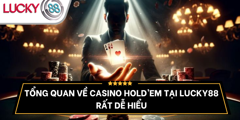 tong-quan-ve-tro-choi-casino-holdem
