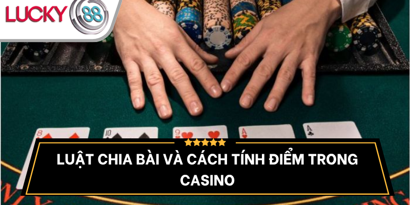 luat-chia-bai-va-tinh-diem-casino-holdem