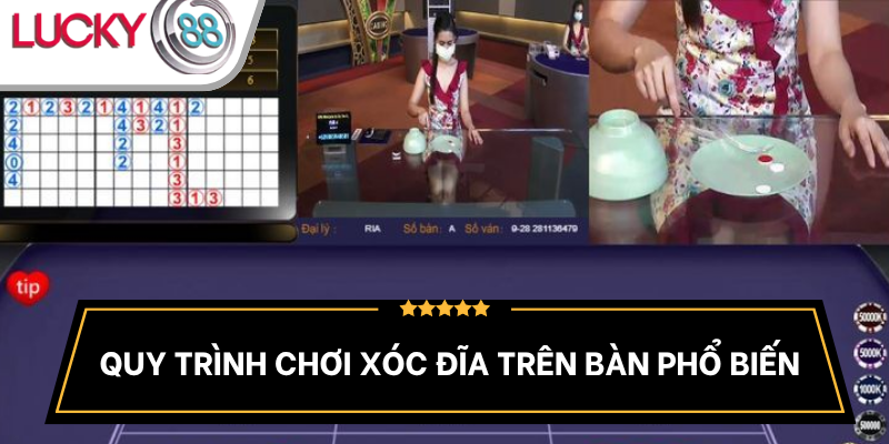 quy-trinh-choi-tren-ban-xoc-dia-pho-bien